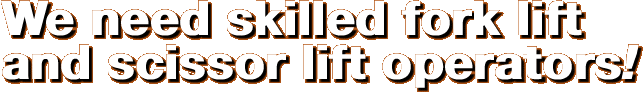 We need skilled fork lift