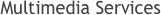 Multimedia Services